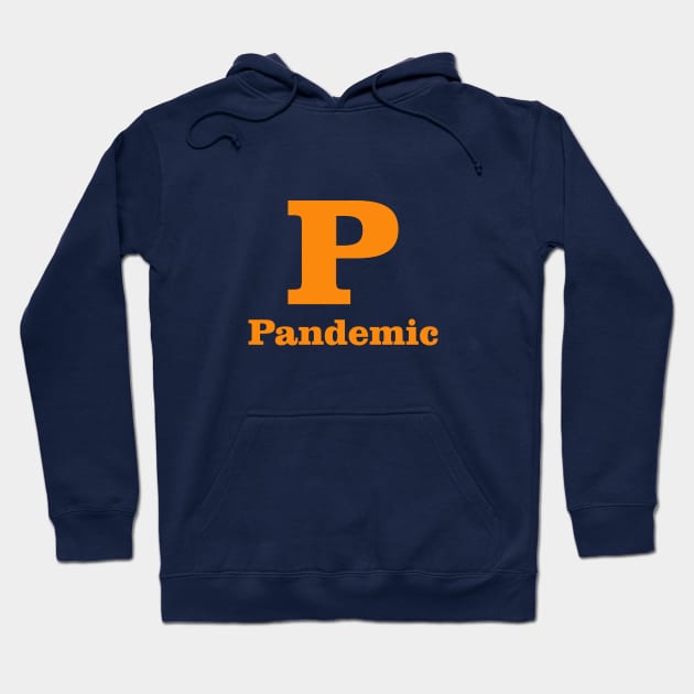 P For Pandemic Phonetic Alphabet in Pandemic Hoodie by umarhahn